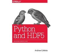 Andrew Collette Python and HDF5 (Tascabile)
