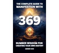 Andrew Cook The Complete Guide to Manifestation With 369 (Tascabile)