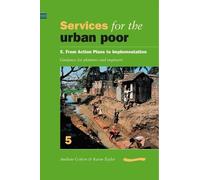Andrew Cotton Services for the Urban Poor 5 From Action Plans to Imp (Tascabile)
