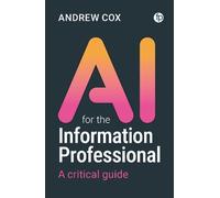 Andrew Cox AI for the Information Professional (Tascabile)