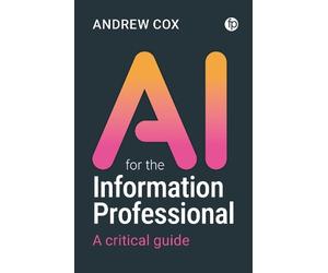 Andrew Cox AI for the Information Professional (Tascabile)