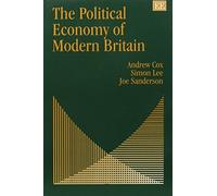 Andrew Cox Simon Lee Joe Sander The Political Economy of Modern Brit (Tascabile)