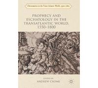 Andrew Crome Prophecy and Eschatology in the Transatlantic World, 15 (Tascabile)