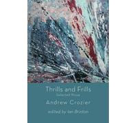 Andrew Crozier Thrills and Frills - Selected Prose of Andrew Crozi (Tascabile)