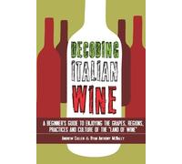 Andrew Cullen Ryan Anthony McNally Decoding Italian Wine (Tascabile)