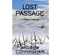 Andrew Cunningham Lost Passage (Tascabile) Alaska Thrillers