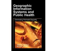 Andrew Curtis Geographic Information Systems and Public Healt (Copertina rigida)