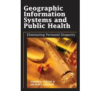 Andrew Curtis Geographic Information Systems and Public Healt (Copertina rigida)