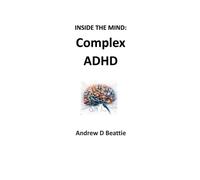 Andrew D Beattie Complex ADHD (Tascabile) Inside the Mind