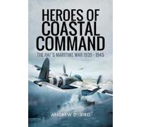 Andrew D. Bird Heroes of Coastal Command (Copertina rigida)