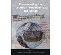 Andrew D. Buck Remembering the Crusades in Medieval Texts and Songs (Tascabile)