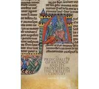 Andrew D Buck The Principality of Antioch and its Frontiers i (Copertina rigida)