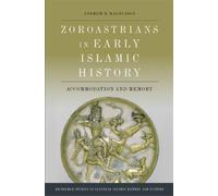Andrew D. Magnusson Zoroastrians in Early Islamic History (Copertina rigida)