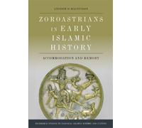 Andrew D. Magnusson Zoroastrians in Early Islamic History (Tascabile)