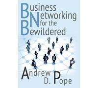 Andrew D Pope Business Networking for the Bewildered (Tascabile)