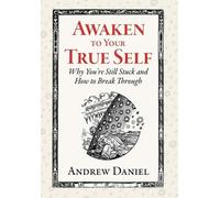 Andrew Daniel Awaken to Your True Self (Copertina rigida)