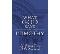 Andrew David Naselli What God Says in 1 Timothy (Tascabile)