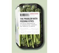Andrew Deener The Problem with Feeding Cities (Copertina rigida)