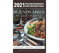 Andrew Delaplai 2021 Buenos Aires Restaurants - The Food Enthusiast' (Tascabile)
