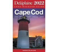 Andrew Delaplaine Cape Cod - The Delaplaine 2022 Long Weekend Guide (Tascabile)