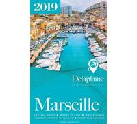 Andrew Delaplaine Marseille - The Delaplaine 2019 Long Weekend Guide (Tascabile)
