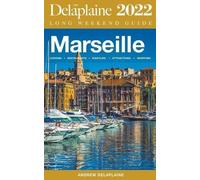Andrew Delaplaine Marseille - The Delaplaine 2022 Long Weekend Guide (Tascabile)