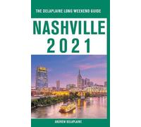 Andrew Delaplaine Nashville - The Delaplaine 2021 Long Weekend Guide (Tascabile)