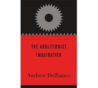 Andrew Delbanco The Abolitionist Imagination (Copertina rigida)