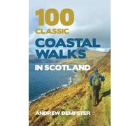 Andrew Dempster 100 Classic Coastal Walks in Scotland (Tascabile)