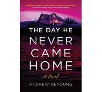 Andrew DeYoung The Day He Never Came Home (Tascabile)