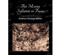 Andrew Dickson White Dickson White Andrew Dick Flat Money Inflation (Tascabile)