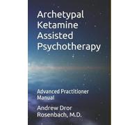 Andrew Dror Rosenbach Archetypal Ketamine Assisted Psychotherapy (Tascabile)