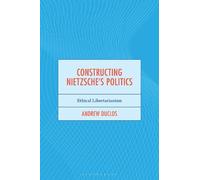 Andrew Duclos Constructing Nietzsche's Politics (Copertina rigida)