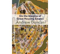 Andrew Duncan On the Margins of Great Housing Estates (Tascabile)