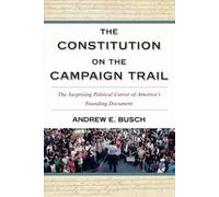 Andrew E. Busch The Constitution on the Campaign Trail (Tascabile)