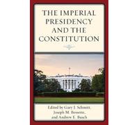 Andrew E. Busch The Imperial Presidency and the Constitution (Copertina rigida)
