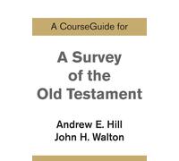 Andrew E Hill John H Wa A CourseGuide for A Survey of the Old Testa (Tascabile)