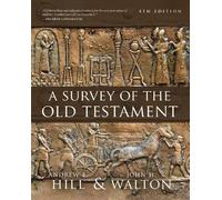 A Survey of the Old Testament: Fourth Edition by Hill, Andrew E.