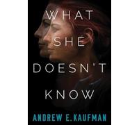 Andrew E. Kaufman What She Doesn't Know (Tascabile)