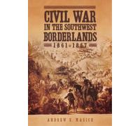 Andrew E. Masich Civil War in the Southwest Borderlands, 1861-1867 (Tascabile)