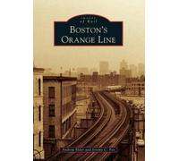 Andrew Elder Jeremy C. Fox Boston's Orange Line (Tascabile) Images of Rail