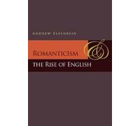 Andrew Elfenbein Romanticism and the Rise of English (Tascabile)