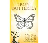 Andrew Eustace Anselmi Iron Butterfly (Tascabile) Mezzogiorno Trilogy
