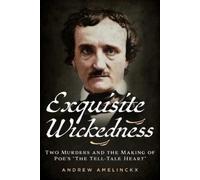 Andrew F Amelin Exquisite Wickedness: Two Murders and the Making of (Tascabile)
