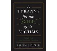 Andrew F. Puzder A Tyranny for the Good of its Victims (Copertina rigida)