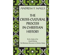 Andrew F. Wall The Cross-cultural Process in Christian History (Tascabile)