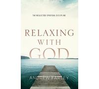 Andrew Farley Relaxing with God - The Neglected Spiritual Discipline (Tascabile)