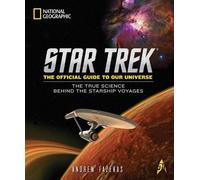 Star Trek The Official Guide to Our Universe: The True Science Behind the Starship Voyages