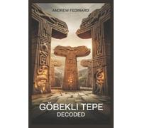 Andrew Fedinard Göbekli Tepe Decoded (Tascabile)
