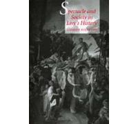 Andrew Feldherr Spectacle and Society in Livy's History (Tascabile)